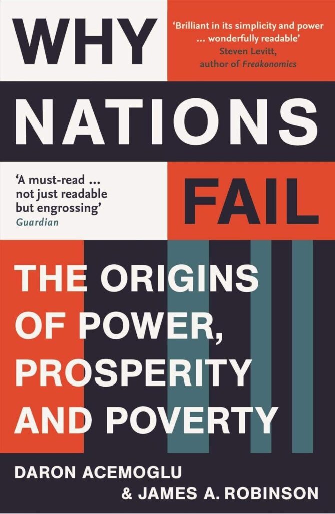 Why Nations Fail (The Origins of Power, Prosperity and Poverty) – Daron Acemoglu & James A. Robinson